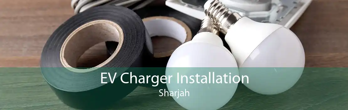 EV Charger Installation Sharjah