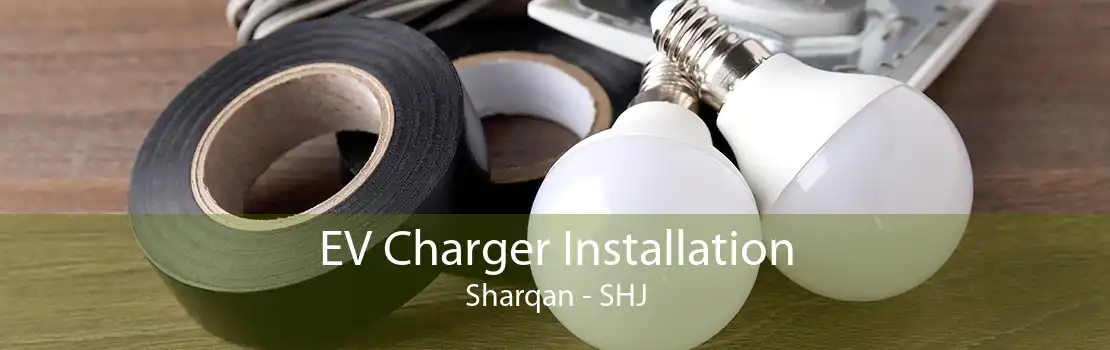 EV Charger Installation Sharqan - SHJ