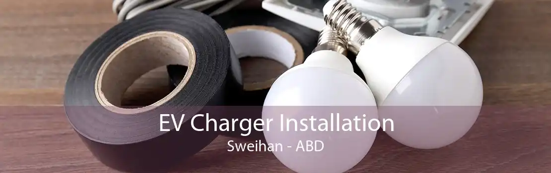 EV Charger Installation Sweihan - ABD