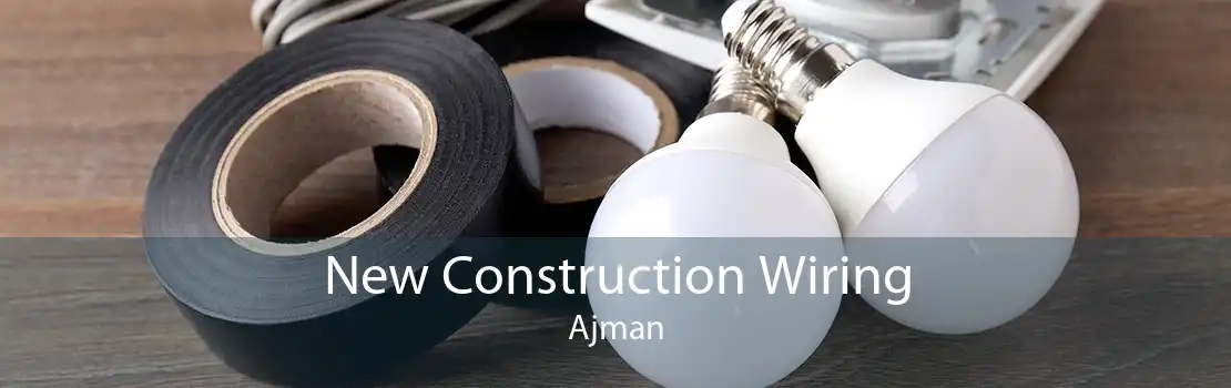 New Construction Wiring Ajman