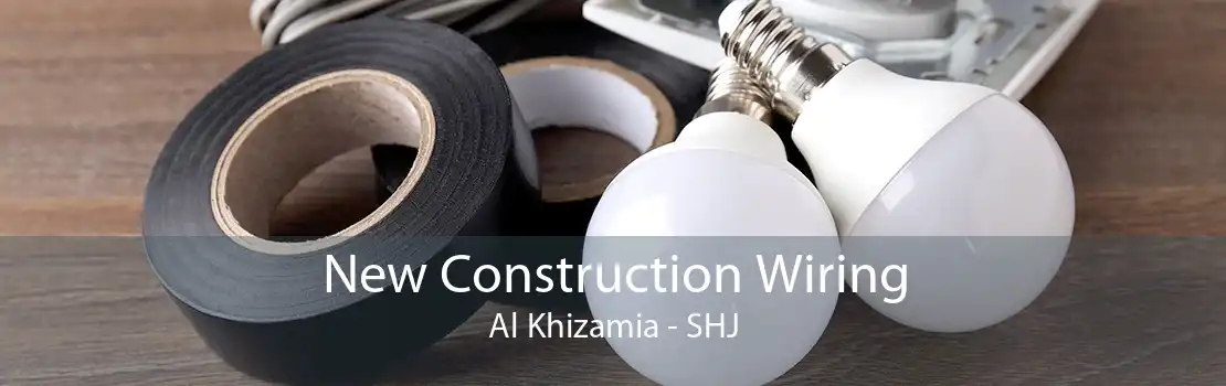 New Construction Wiring Al Khizamia - SHJ