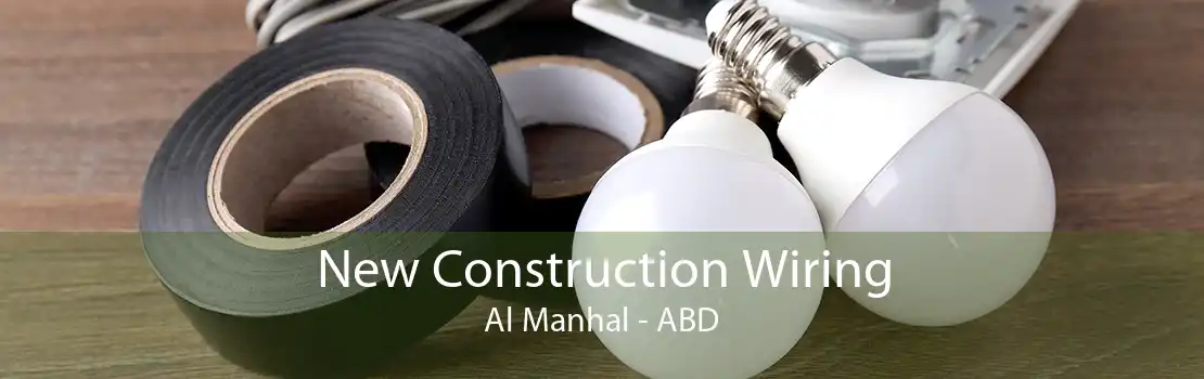 New Construction Wiring Al Manhal - ABD