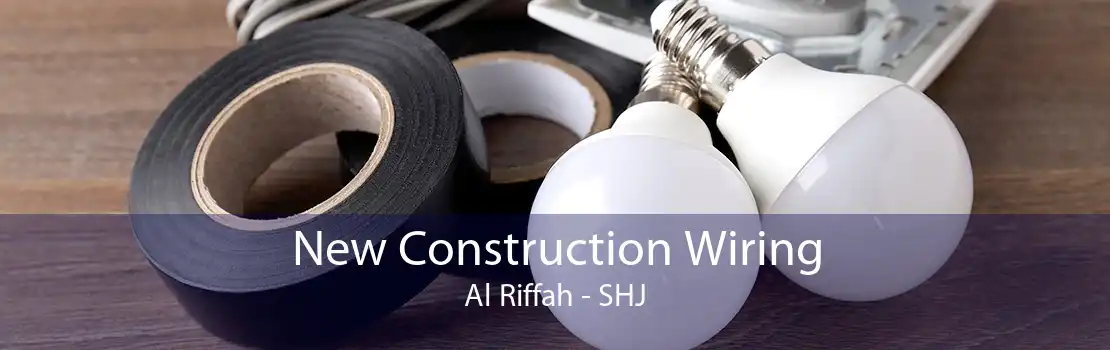 New Construction Wiring Al Riffah - SHJ