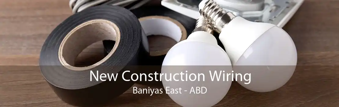 New Construction Wiring Baniyas East - ABD