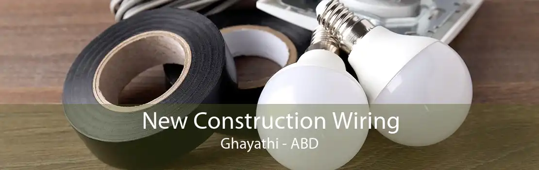 New Construction Wiring Ghayathi - ABD