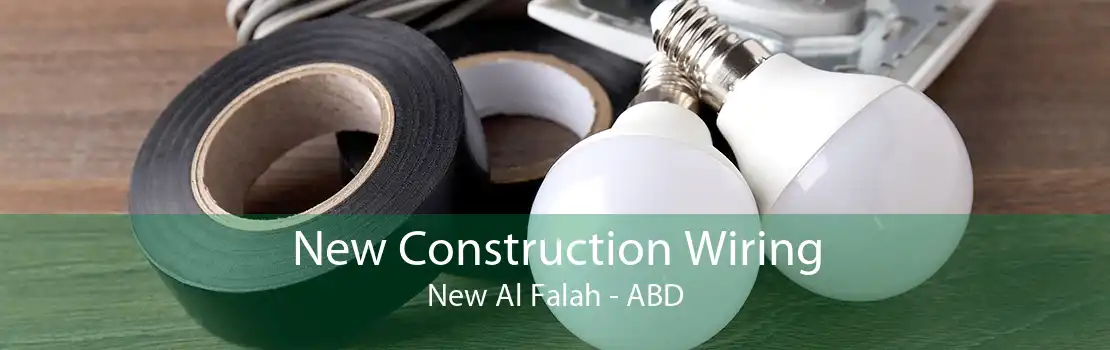 New Construction Wiring New Al Falah - ABD